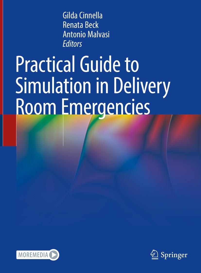 Titlebook: Practical Guide to Simulation in Delivery Room Emergencies; Gilda Cinnella,Renata Beck,Antonio Malvasi Book 2023 The Editor(s) (if applica Titlebook: Practical Guide to Simulation in Delivery Room Emergencies; Gilda Cinnella,Renata Beck,Antonio Malvasi Book 2023 The Editor(s) (if applica