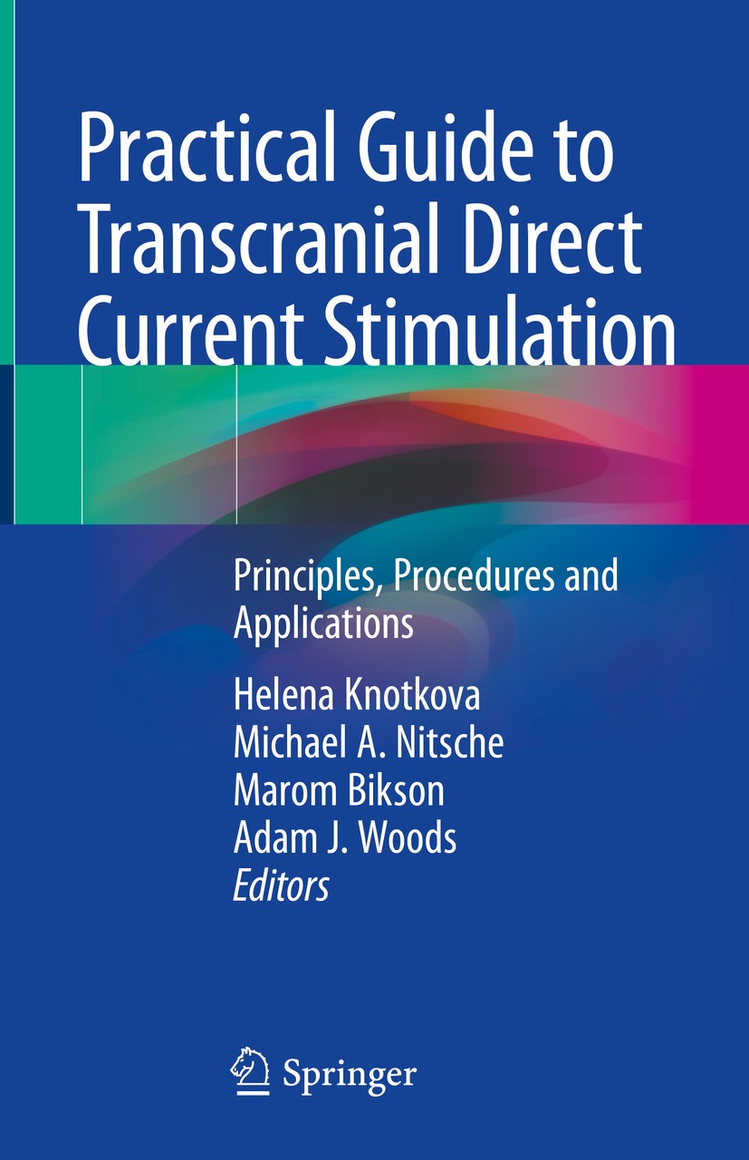 Titlebook: Practical Guide to Transcranial Direct Current Stimulation; Principles, Procedur Helena Knotkova,Michael A. Nitsche,Adam J. Woods Book 2019 Titlebook: Practical Guide to Transcranial Direct Current Stimulation; Principles, Procedur Helena Knotkova,Michael A. Nitsche,Adam J. Woods Book 2019