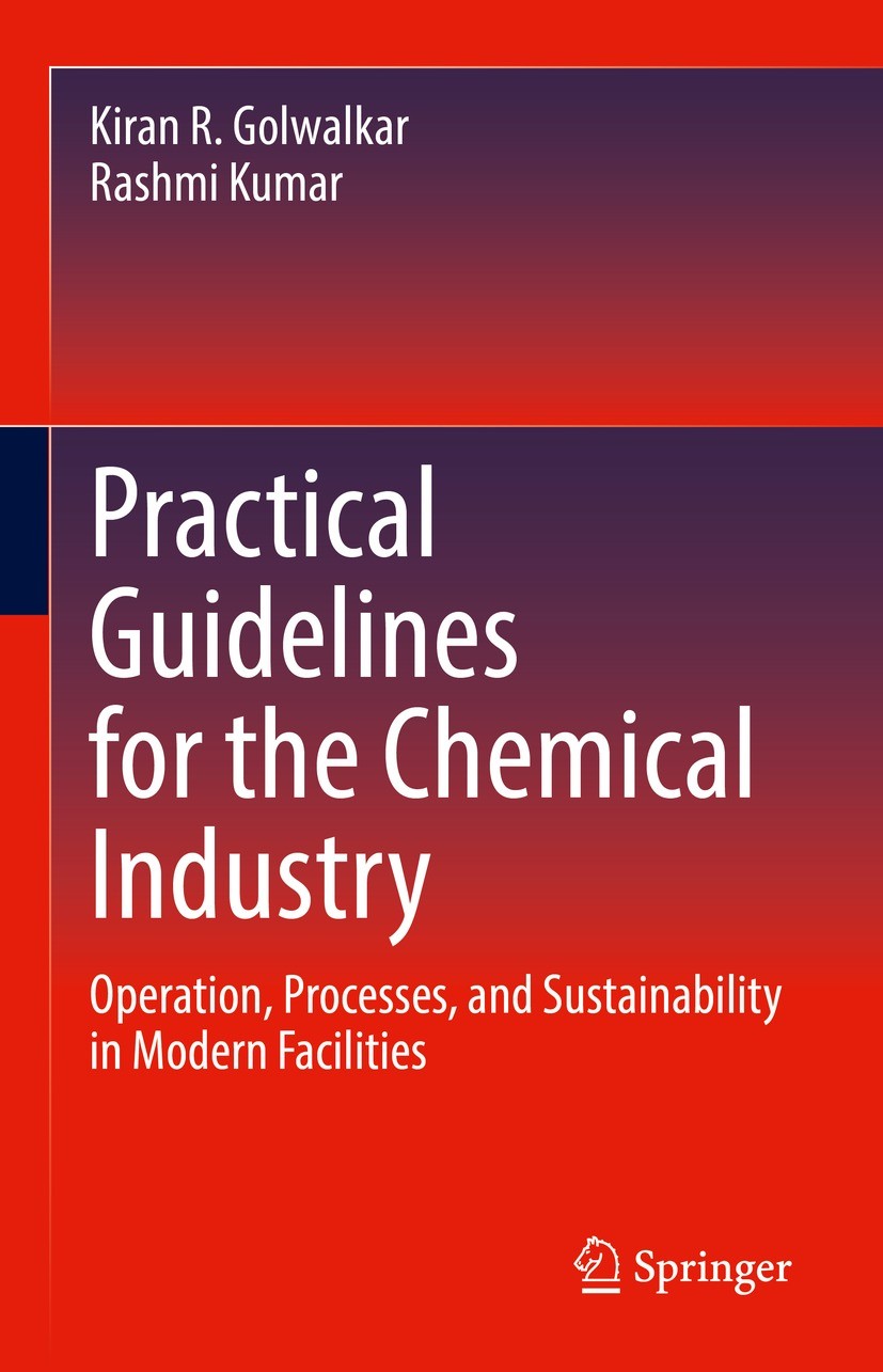 Titlebook: Practical Guidelines for the Chemical Industry; Operation, Processes Kiran R. Golwalkar,Rashmi Kumar Book 2022 The Editor(s) (if applicable Titlebook: Practical Guidelines for the Chemical Industry; Operation, Processes Kiran R. Golwalkar,Rashmi Kumar Book 2022 The Editor(s) (if applicable