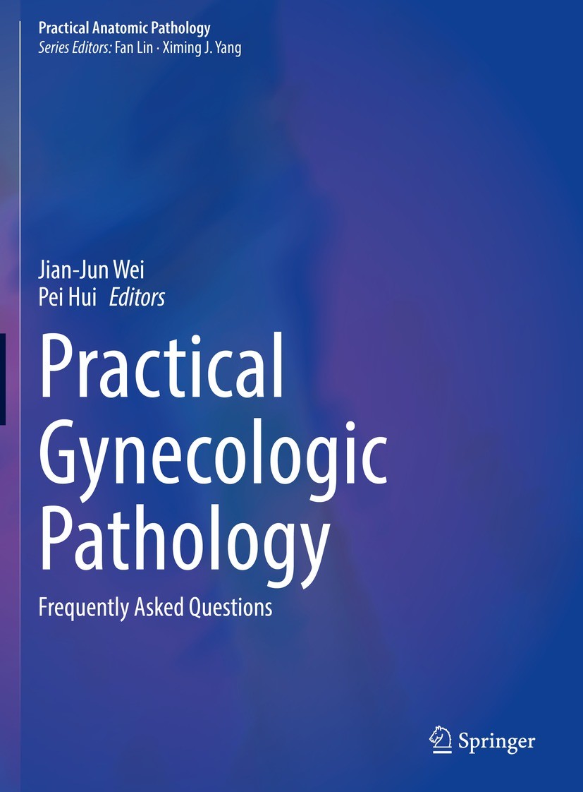 Titlebook: Practical Gynecologic Pathology; Frequently Asked Que Jian-Jun Wei,Pei Hui Book 2021 The Editor(s) (if applicable) and The Author(s), under Titlebook: Practical Gynecologic Pathology; Frequently Asked Que Jian-Jun Wei,Pei Hui Book 2021 The Editor(s) (if applicable) and The Author(s), under