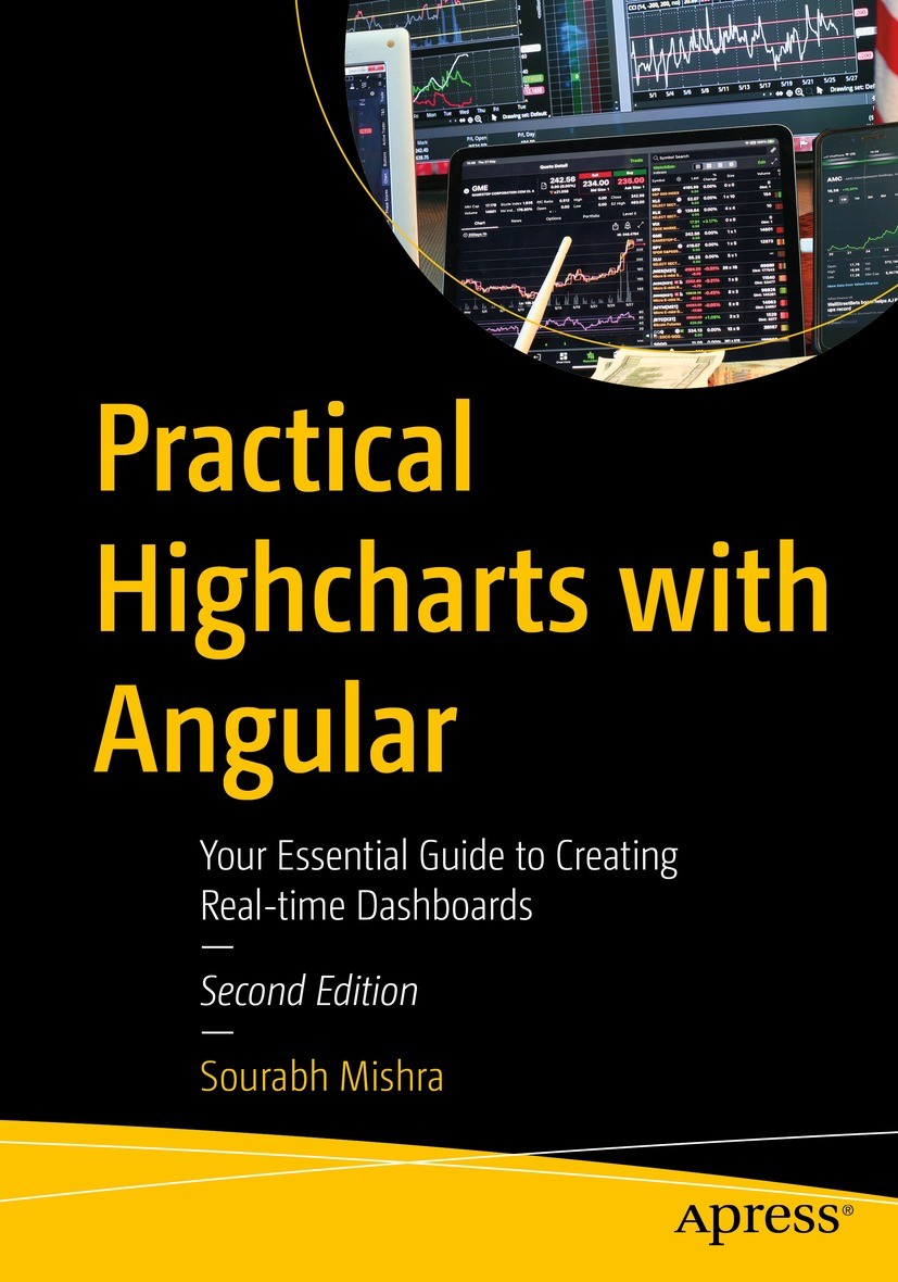 Titlebook: Practical Highcharts with Angular; Your Essential Guide Sourabh Mishra Book 2023Latest edition Sourabh Mishra 2023 High Charts.charting.we Titlebook: Practical Highcharts with Angular; Your Essential Guide Sourabh Mishra Book 2023Latest edition Sourabh Mishra 2023 High Charts.charting.we