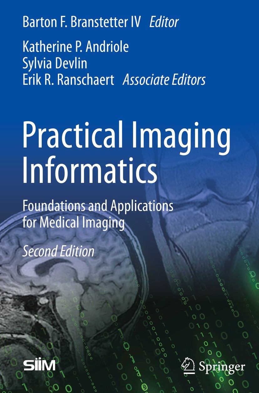 Titlebook: Practical Imaging Informatics; Foundations and Appl Barton F. Branstetter IV Book 2021Latest edition Society for Imaging Informatics in Med Titlebook: Practical Imaging Informatics; Foundations and Appl Barton F. Branstetter IV Book 2021Latest edition Society for Imaging Informatics in Med