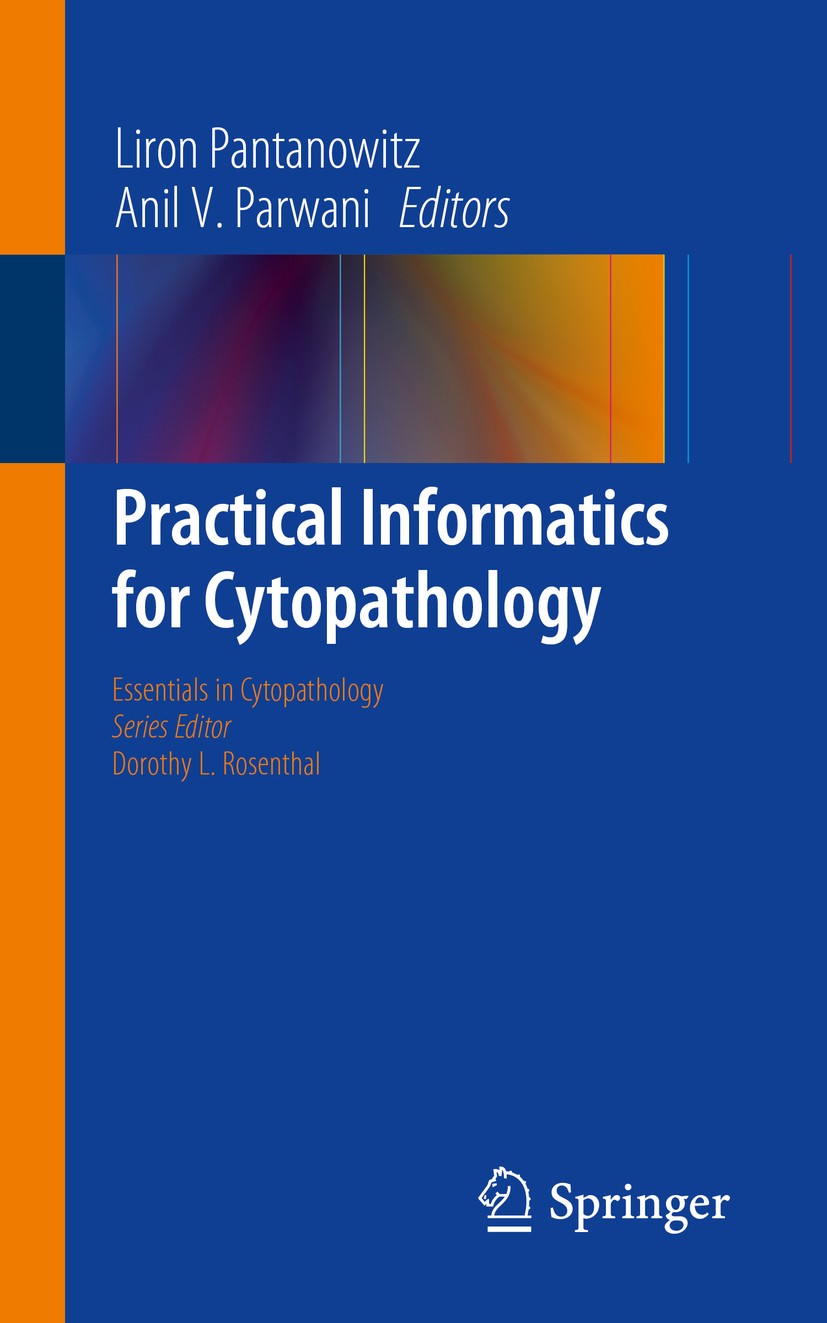 Titlebook: Practical Informatics for Cytopathology; Liron Pantanowitz,Anil V. Parwani Book 2014 Springer Science+Business Media New York 2014 Basic c Titlebook: Practical Informatics for Cytopathology; Liron Pantanowitz,Anil V. Parwani Book 2014 Springer Science+Business Media New York 2014 Basic c