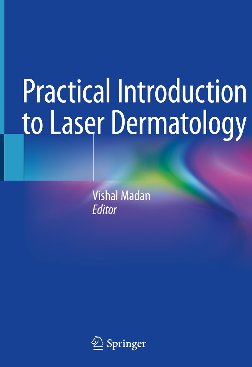Titlebook: Practical Introduction to Laser Dermatology; Vishal Madan Book 2020 Springer Nature Switzerland AG 2020 Ablative.Vascular.Lasers.Diodes.Wa Titlebook: Practical Introduction to Laser Dermatology; Vishal Madan Book 2020 Springer Nature Switzerland AG 2020 Ablative.Vascular.Lasers.Diodes.Wa