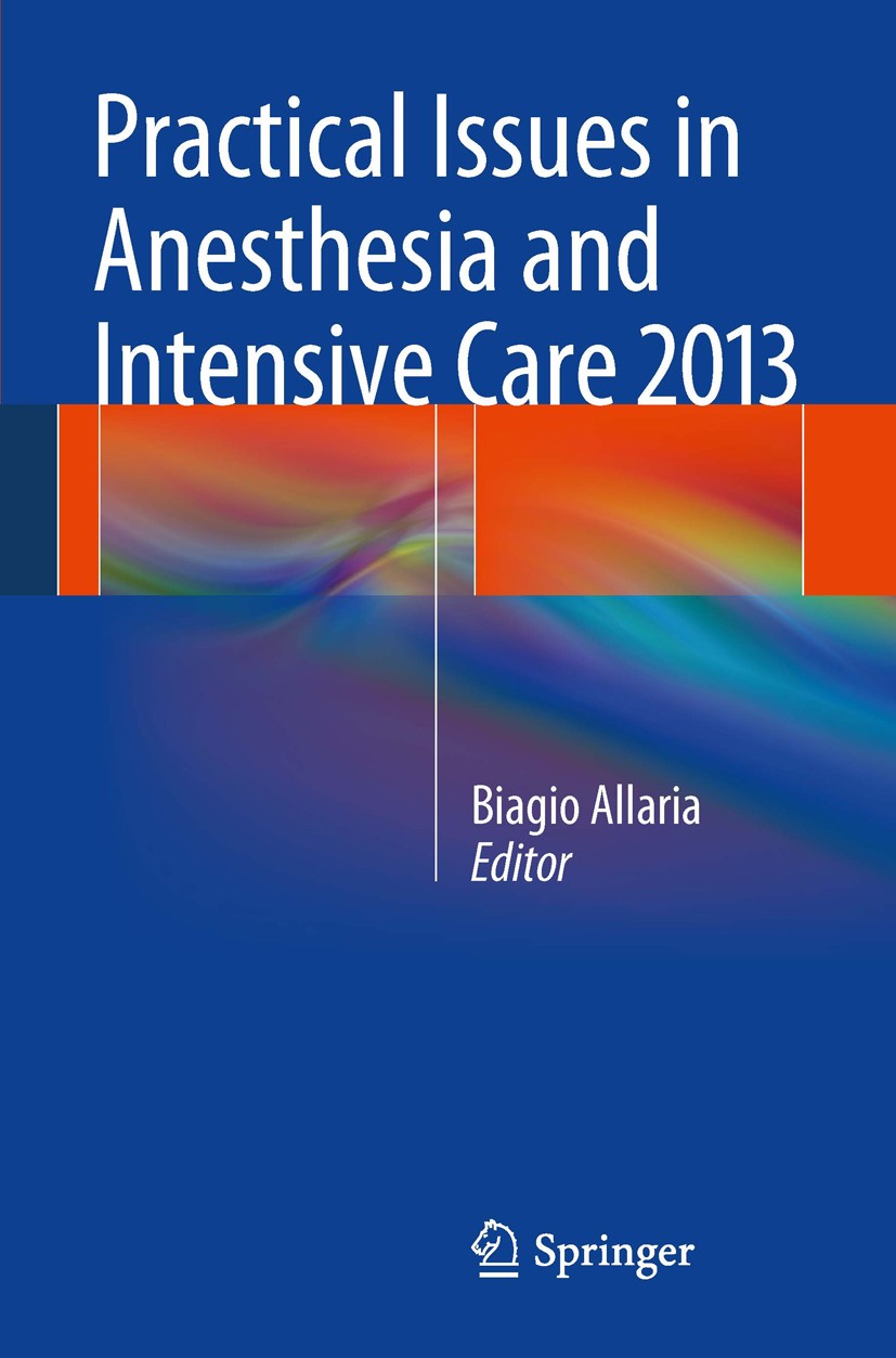 Titlebook: Practical Issues in Anesthesia and Intensive Care 2013; Biagio Allaria Book 2014 Springer-Verlag Italia 2014 ARDS patients.Acute lung inju Titlebook: Practical Issues in Anesthesia and Intensive Care 2013; Biagio Allaria Book 2014 Springer-Verlag Italia 2014 ARDS patients.Acute lung inju
