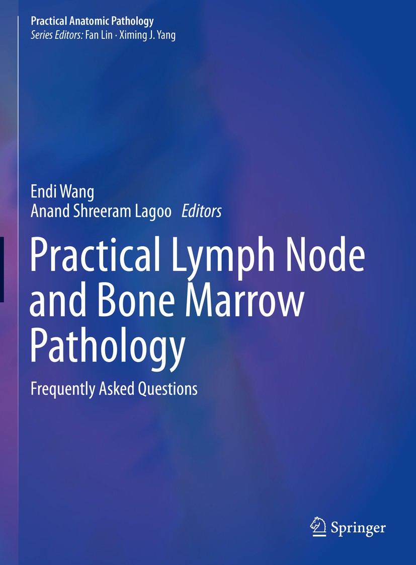 Titlebook: Practical Lymph Node and Bone Marrow Pathology; Frequently Asked Que Endi Wang,Anand Shreeram Lagoo Book 2020 Springer Nature Switzerland A Titlebook: Practical Lymph Node and Bone Marrow Pathology; Frequently Asked Que Endi Wang,Anand Shreeram Lagoo Book 2020 Springer Nature Switzerland A