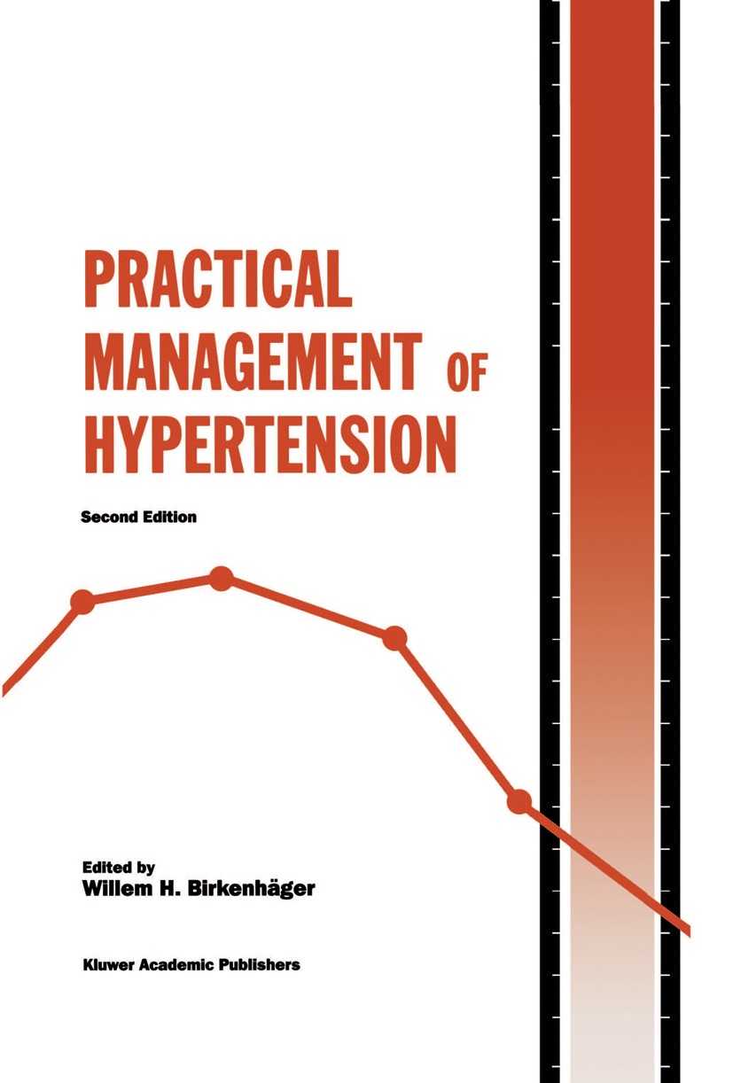 Titlebook: Practical Management of Hypertension; Willem H. Birkenhäger (Professor of Medicine (Emer Book 1996Latest edition Kluwer Academic Publisher Titlebook: Practical Management of Hypertension; Willem H. Birkenhäger (Professor of Medicine (Emer Book 1996Latest edition Kluwer Academic Publisher