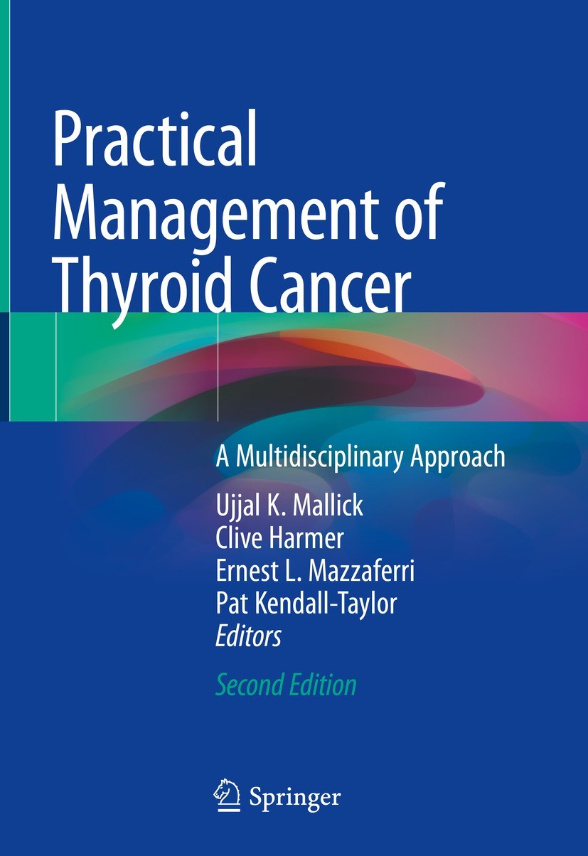 Titlebook: Practical Management of Thyroid Cancer; A Multidisciplinary Ujjal K. Mallick,Clive Harmer Book 20182nd edition Springer International Publ Titlebook: Practical Management of Thyroid Cancer; A Multidisciplinary Ujjal K. Mallick,Clive Harmer Book 20182nd edition Springer International Publ