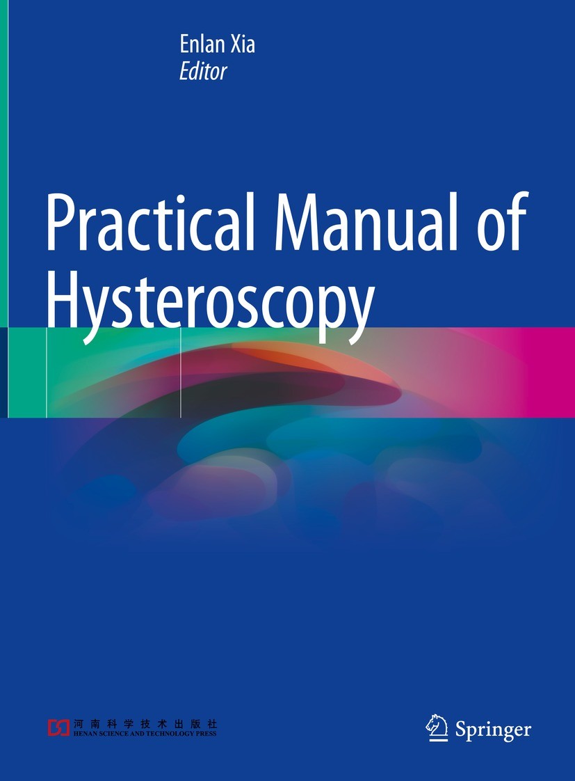 Titlebook: Practical Manual of Hysteroscopy; Enlan Xia Book 2022 Henan Science and Technology Press 2022 Hysteroscopy.Hysteroscopic myomectomy.Hyster Titlebook: Practical Manual of Hysteroscopy; Enlan Xia Book 2022 Henan Science and Technology Press 2022 Hysteroscopy.Hysteroscopic myomectomy.Hyster