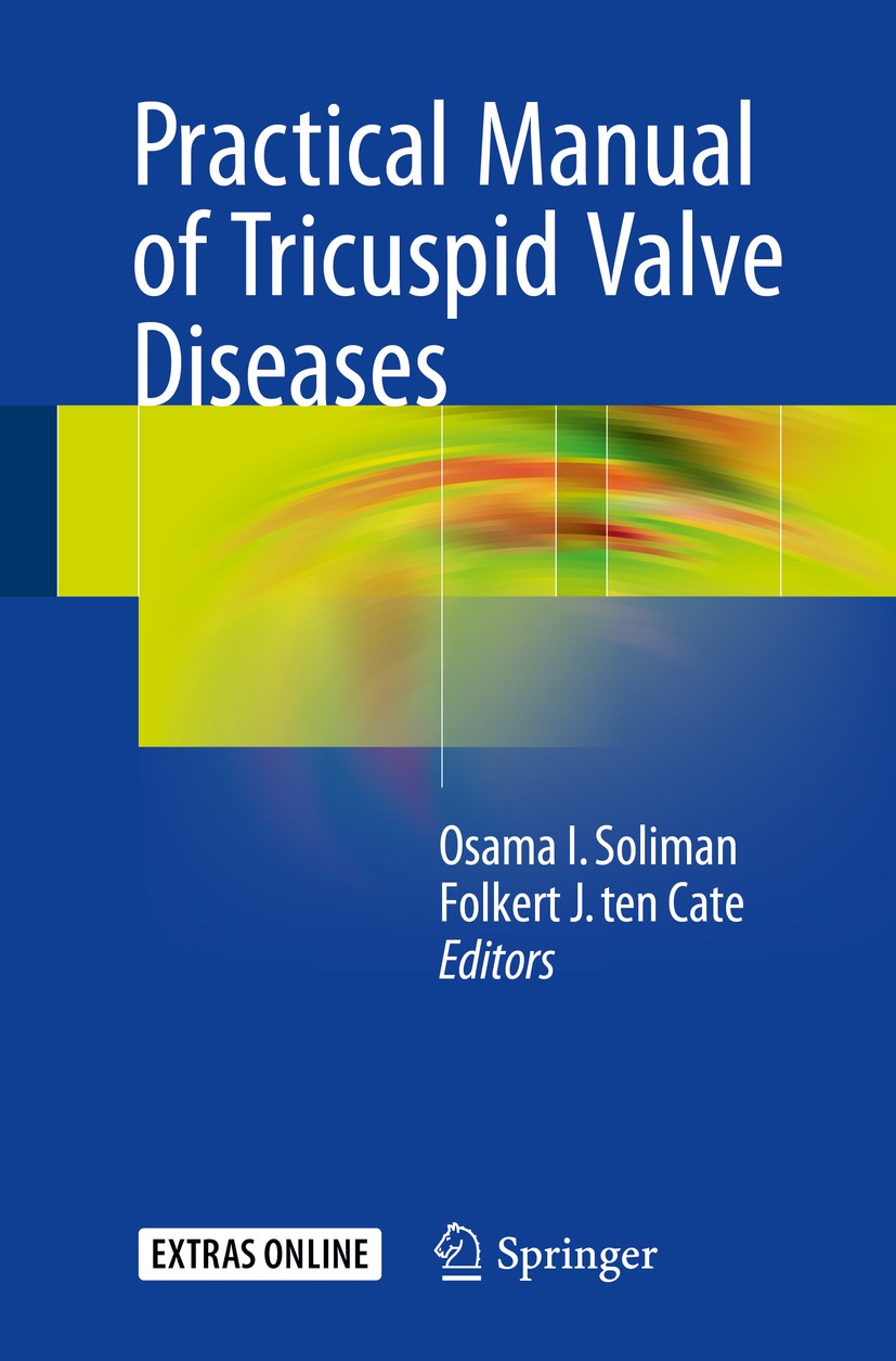 Titlebook: Practical Manual of Tricuspid Valve Diseases; Osama I. Soliman,Folkert J. ten Cate Book 2018 Springer International Publishing AG 2018 tri Titlebook: Practical Manual of Tricuspid Valve Diseases; Osama I. Soliman,Folkert J. ten Cate Book 2018 Springer International Publishing AG 2018 tri