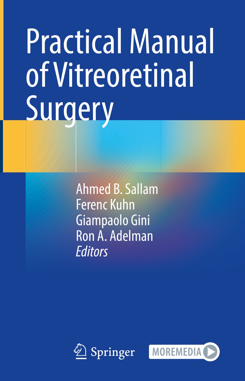 Titlebook: Practical Manual of Vitreoretinal Surgery; Ahmed B. Sallam,Ferenc Kuhn,Ron A. Adelman Book 2024 The Editor(s) (if applicable) and The Auth Titlebook: Practical Manual of Vitreoretinal Surgery; Ahmed B. Sallam,Ferenc Kuhn,Ron A. Adelman Book 2024 The Editor(s) (if applicable) and The Auth