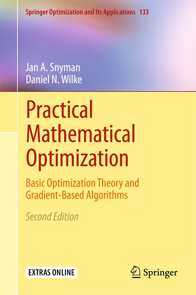 Titlebook: Practical Mathematical Optimization; Basic Optimization T Jan A Snyman,Daniel N Wilke Textbook 2018Latest edition Springer International Pu Titlebook: Practical Mathematical Optimization; Basic Optimization T Jan A Snyman,Daniel N Wilke Textbook 2018Latest edition Springer International Pu