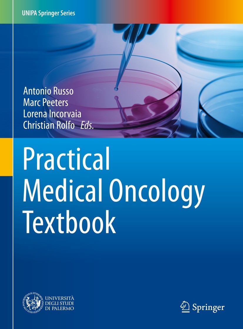 Titlebook: Practical Medical Oncology Textbook; Antonio Russo,Marc Peeters,Christian Rolfo Textbook 2021 Springer Nature Switzerland AG 2021 Integrat Titlebook: Practical Medical Oncology Textbook; Antonio Russo,Marc Peeters,Christian Rolfo Textbook 2021 Springer Nature Switzerland AG 2021 Integrat