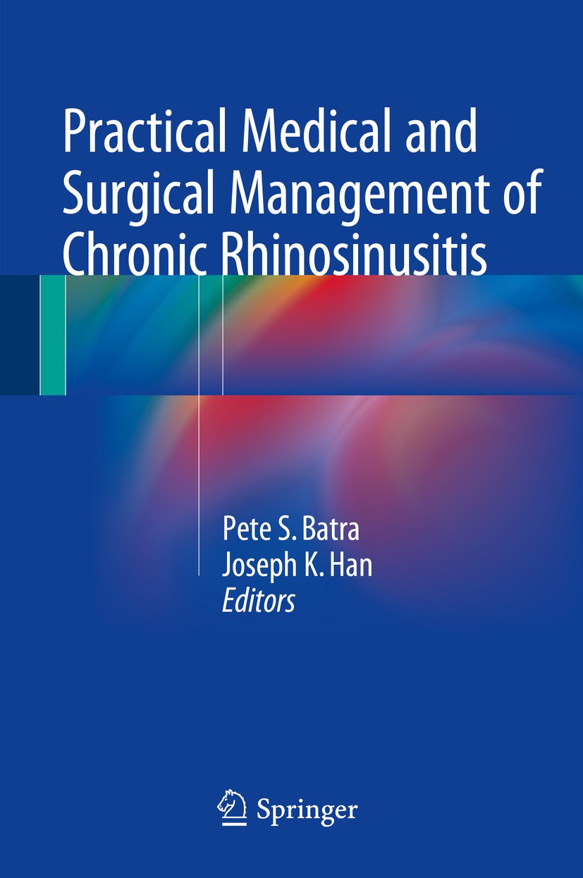 Titlebook: Practical Medical and Surgical Management of Chronic Rhinosinusitis; Pete S. Batra,Joseph K. Han Book 2015 Springer International Publishi Titlebook: Practical Medical and Surgical Management of Chronic Rhinosinusitis; Pete S. Batra,Joseph K. Han Book 2015 Springer International Publishi