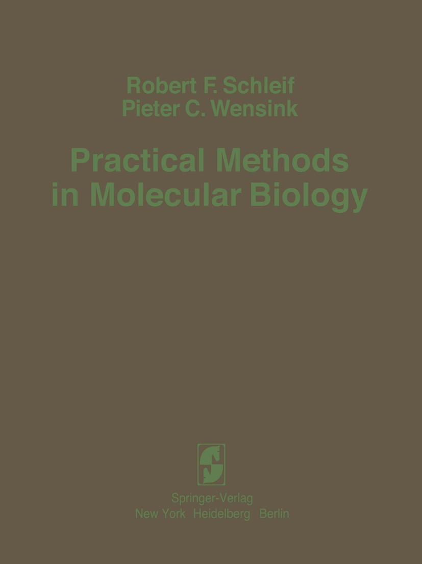 Titlebook: Practical Methods in Molecular Biology; Robert F. Schleif,Pieter C. Wensink Book 1981 Springer-Verlag New York Inc. 1981 Biology.DNA.Ethyl Titlebook: Practical Methods in Molecular Biology; Robert F. Schleif,Pieter C. Wensink Book 1981 Springer-Verlag New York Inc. 1981 Biology.DNA.Ethyl