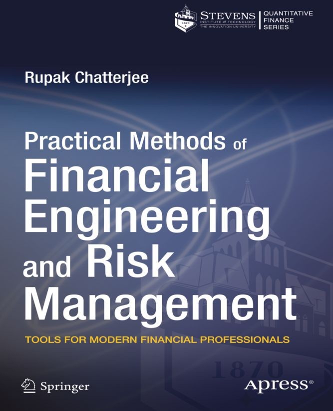 Titlebook: Practical Methods of Financial Engineering and Risk Management; Tools for Modern Fin Rupak Chatterjee Book 2014 Rupak Chatterjee 2014 Titlebook: Practical Methods of Financial Engineering and Risk Management; Tools for Modern Fin Rupak Chatterjee Book 2014 Rupak Chatterjee 2014