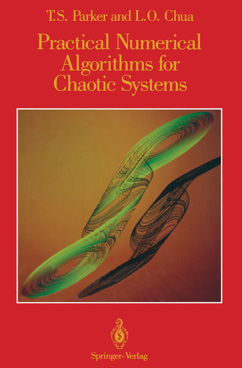Titlebook: Practical Numerical Algorithms for Chaotic Systems; Thomas S. Parker,Leon O. Chua Book 1989 Springer-Verlag New York Inc. 1989 Nonlinear s Titlebook: Practical Numerical Algorithms for Chaotic Systems; Thomas S. Parker,Leon O. Chua Book 1989 Springer-Verlag New York Inc. 1989 Nonlinear s