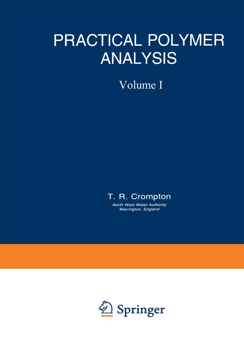 Titlebook: Practical Polymer Analysis; T. R. Crompton Book 1993 Plenum Press, New York 1993 Additiv.Copolymer.crystal.glass.materials science.polymer Titlebook: Practical Polymer Analysis; T. R. Crompton Book 1993 Plenum Press, New York 1993 Additiv.Copolymer.crystal.glass.materials science.polymer