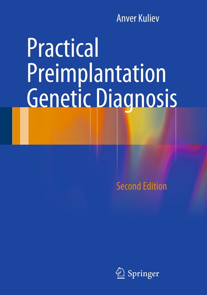 Titlebook: Practical Preimplantation Genetic Diagnosis; Anver Kuliev Book 20132nd edition Springer-Verlag London 2013 Assisted Conception.PGD.Preimpl Titlebook: Practical Preimplantation Genetic Diagnosis; Anver Kuliev Book 20132nd edition Springer-Verlag London 2013 Assisted Conception.PGD.Preimpl
