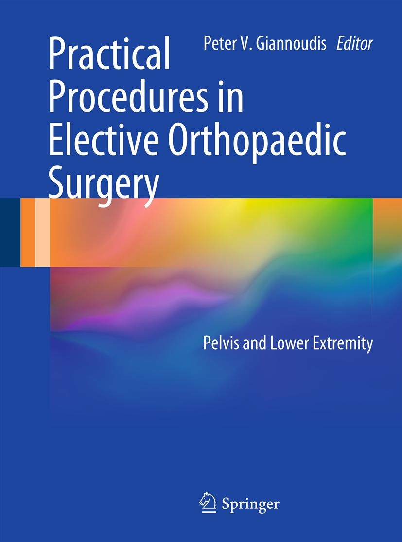 Titlebook: Practical Procedures in Elective Orthopaedic Surgery; Pelvis and Lower Ext Peter V. Giannoudis Book 2012 The Editor(s) (if applicable) and Titlebook: Practical Procedures in Elective Orthopaedic Surgery; Pelvis and Lower Ext Peter V. Giannoudis Book 2012 The Editor(s) (if applicable) and