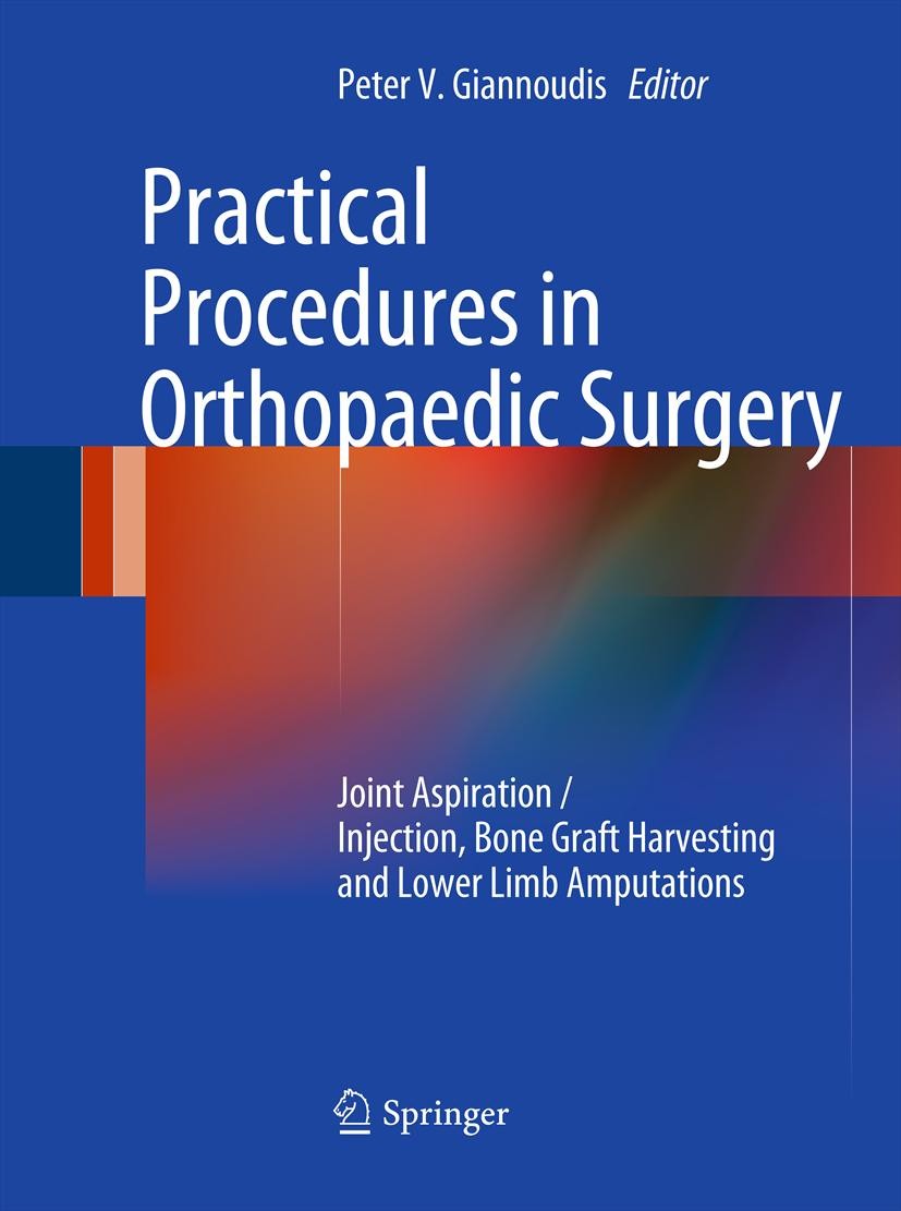 Titlebook: Practical Procedures in Orthopaedic Surgery; Joint Aspiration/Inj Peter V. Giannoudis Book 2012 The Editor(s) (if applicable) and The Autho Titlebook: Practical Procedures in Orthopaedic Surgery; Joint Aspiration/Inj Peter V. Giannoudis Book 2012 The Editor(s) (if applicable) and The Autho