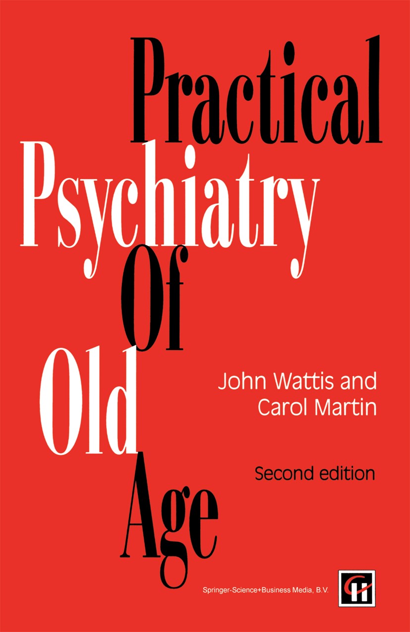 Titlebook: Practical Psychiatry of Old Age; John Wattis,Carol Martin Book 1994 J. Wattis and C. Martin 1994 depression.mood disorder.psychiatry.psych Titlebook: Practical Psychiatry of Old Age; John Wattis,Carol Martin Book 1994 J. Wattis and C. Martin 1994 depression.mood disorder.psychiatry.psych