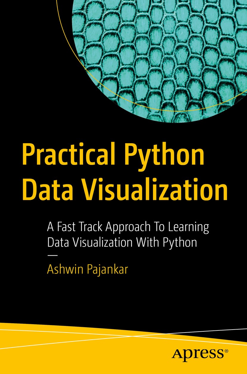 Titlebook: Practical Python Data Visualization; A Fast Track Approac Ashwin Pajankar Book 2021 Ashwin Pajankar 2021 Python.Python 3.Jupyter.Data Visua Titlebook: Practical Python Data Visualization; A Fast Track Approac Ashwin Pajankar Book 2021 Ashwin Pajankar 2021 Python.Python 3.Jupyter.Data Visua