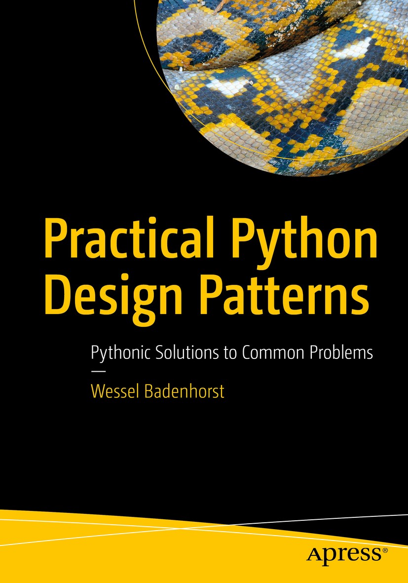 Titlebook: Practical Python Design Patterns; Pythonic Solutions t Wessel Badenhorst Book 2017 Wessel Badenhorst 2017 python.design patterns.uml.oo.obj Titlebook: Practical Python Design Patterns; Pythonic Solutions t Wessel Badenhorst Book 2017 Wessel Badenhorst 2017 python.design patterns.uml.oo.obj