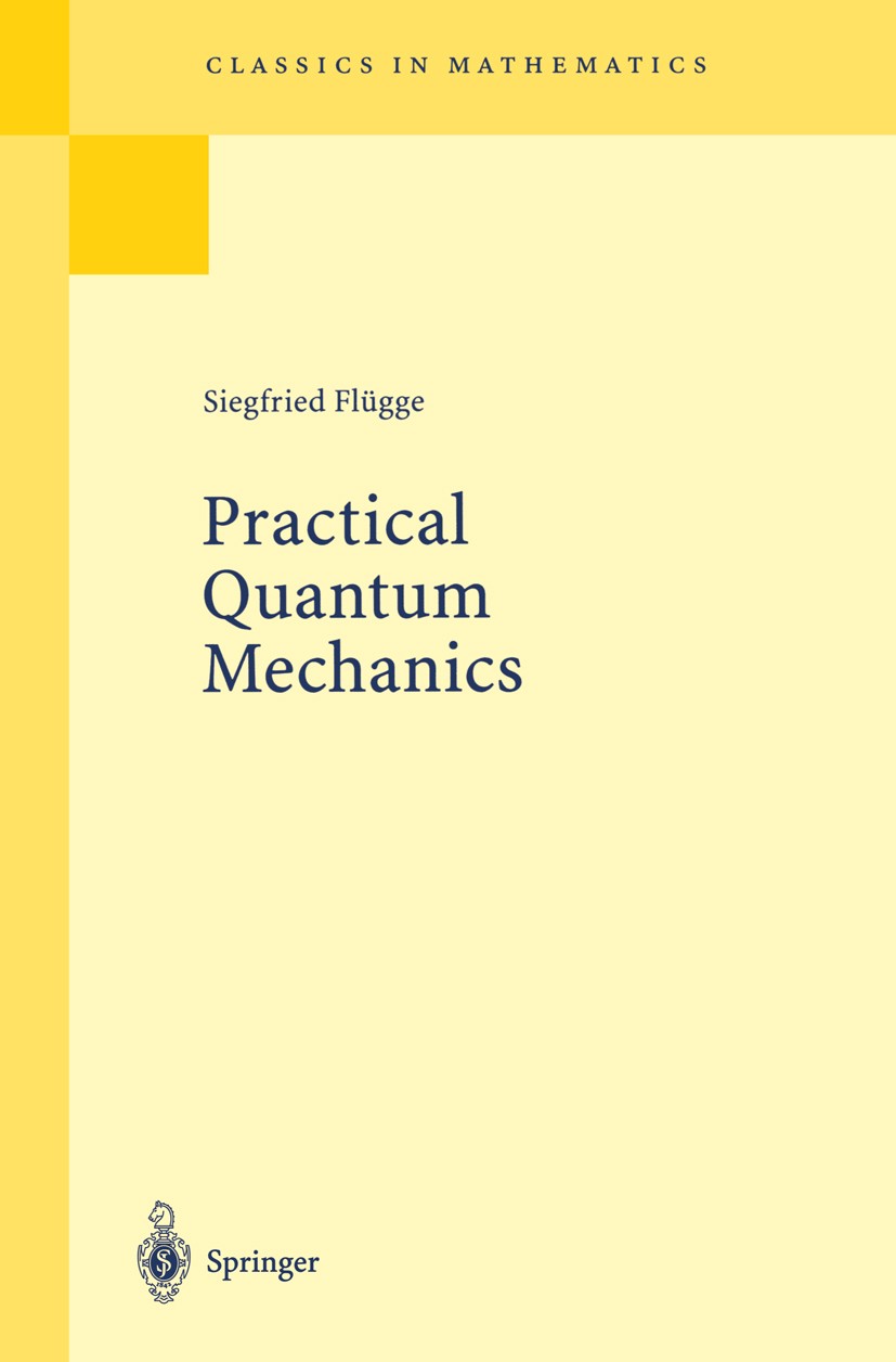 Titlebook: Practical Quantum Mechanics; Siegfried Flügge Book 1999 Springer-Verlag Berlin Heidelberg 1999 Quantenmechanik.approximation.atomic physic Titlebook: Practical Quantum Mechanics; Siegfried Flügge Book 1999 Springer-Verlag Berlin Heidelberg 1999 Quantenmechanik.approximation.atomic physic