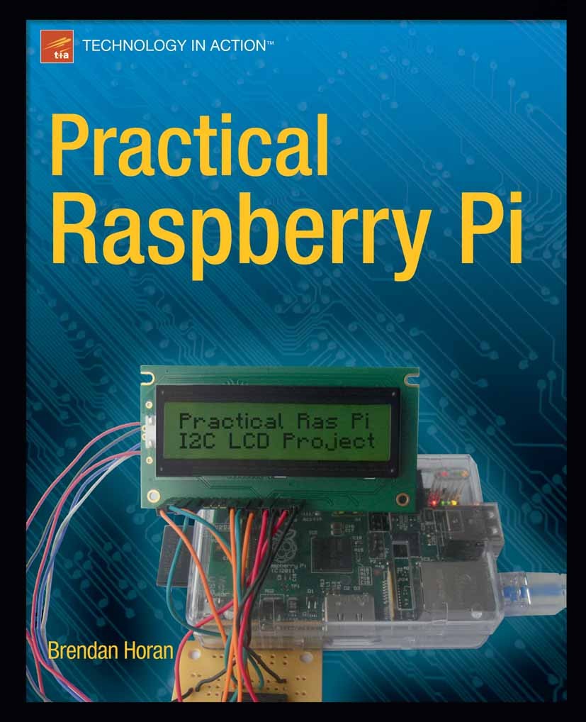 Titlebook: Practical Raspberry Pi; Brendan Horan Book 2013 Brendan Horan 2013 Titlebook: Practical Raspberry Pi; Brendan Horan Book 2013 Brendan Horan 2013