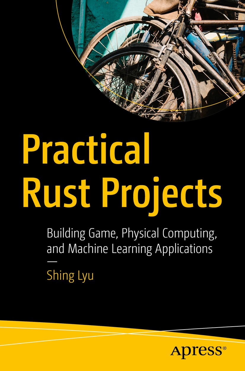 Titlebook: Practical Rust Projects; Building Game, Physi Shing Lyu Book 20201st edition Shing Lyu 2020 Rust.game.mobile.embedded.practical.projects.pr Titlebook: Practical Rust Projects; Building Game, Physi Shing Lyu Book 20201st edition Shing Lyu 2020 Rust.game.mobile.embedded.practical.projects.pr
