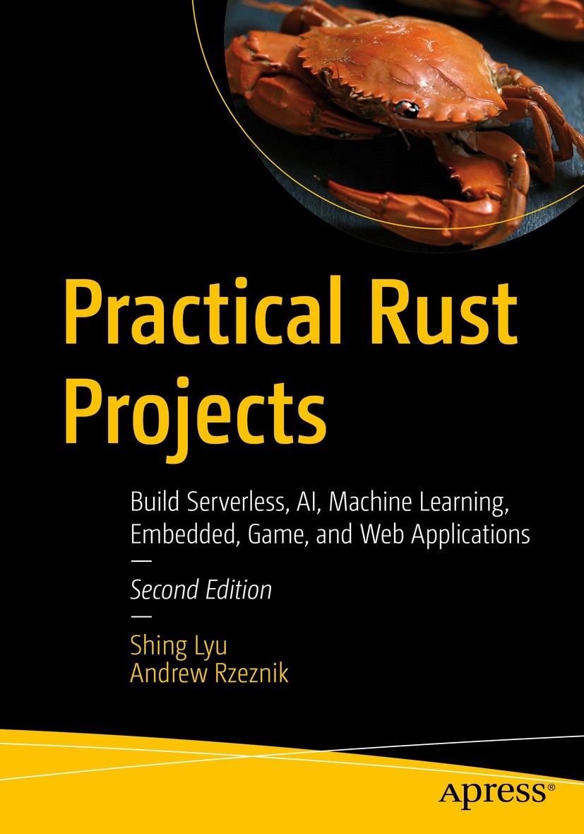 Titlebook: Practical Rust Projects; Build Serverless, AI Shing Lyu,Andrew Rzeznik Book 2023Latest edition Shing Lyu and Andrew Rzeznik 2023 Rust.Progr Titlebook: Practical Rust Projects; Build Serverless, AI Shing Lyu,Andrew Rzeznik Book 2023Latest edition Shing Lyu and Andrew Rzeznik 2023 Rust.Progr