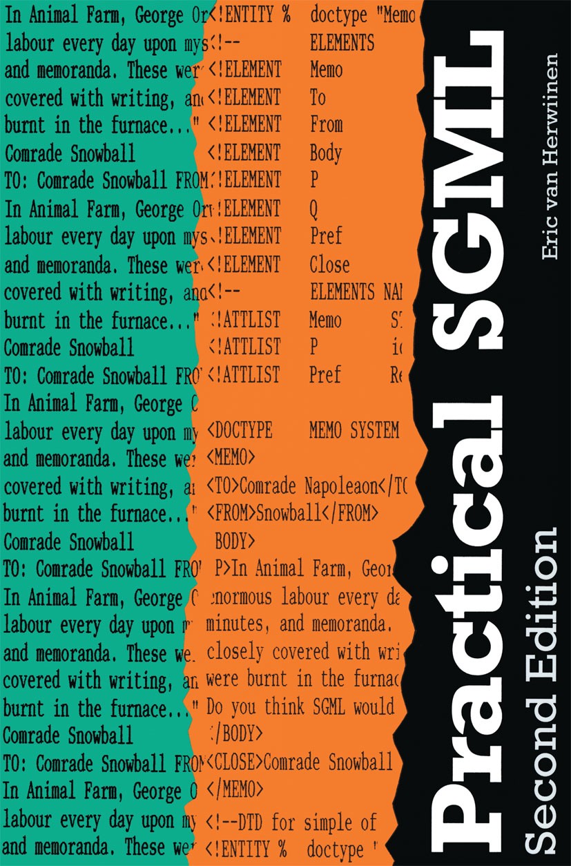 Titlebook: Practical SGML; Eric Herwijnen Book 1994Latest edition Springer Science+Business Media New York 1994 Processing.SGML.computer.graphics.org Titlebook: Practical SGML; Eric Herwijnen Book 1994Latest edition Springer Science+Business Media New York 1994 Processing.SGML.computer.graphics.org
