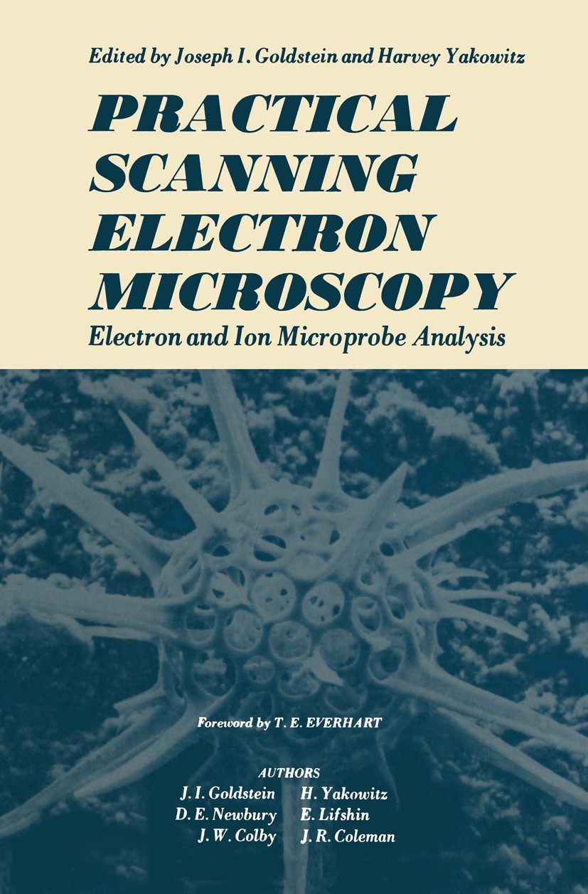 Titlebook: Practical Scanning Electron Microscopy; Electron and Ion Mic Joseph I. Goldstein,Harvey Yakowitz Book 1975 Plenum Press, New York 1975 X-ra Titlebook: Practical Scanning Electron Microscopy; Electron and Ion Mic Joseph I. Goldstein,Harvey Yakowitz Book 1975 Plenum Press, New York 1975 X-ra