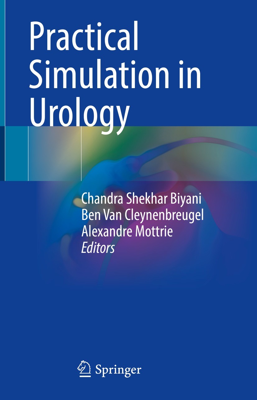 Titlebook: Practical Simulation in Urology; Chandra Shekhar Biyani,Ben Van Cleynenbreugel,Alex Book 2022 The Editor(s) (if applicable) and The Author Titlebook: Practical Simulation in Urology; Chandra Shekhar Biyani,Ben Van Cleynenbreugel,Alex Book 2022 The Editor(s) (if applicable) and The Author