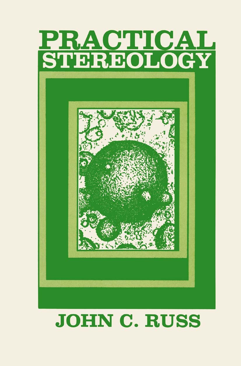 Titlebook: Practical Stereology; John C. Russ Book 1986 Springer Science+Business Media New York 1986 computer.Contig.density.distribution.grain.mate Titlebook: Practical Stereology; John C. Russ Book 1986 Springer Science+Business Media New York 1986 computer.Contig.density.distribution.grain.mate