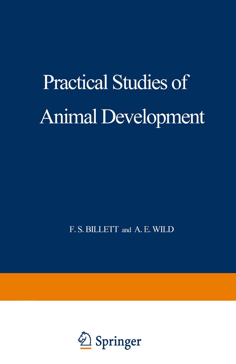 Titlebook: Practical Studies of Animal Development; F. S. Billett,A. E. Wild Book 1975 F. S. Billett and A. E. Wild 1975 Crustacea.Drosophila.Gastrul Titlebook: Practical Studies of Animal Development; F. S. Billett,A. E. Wild Book 1975 F. S. Billett and A. E. Wild 1975 Crustacea.Drosophila.Gastrul