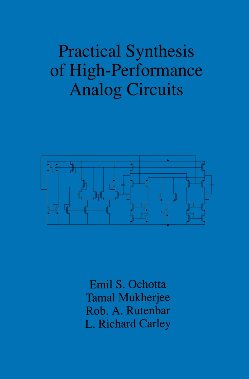 Titlebook: Practical Synthesis of High-Performance Analog Circuits; Emil S. Ochotta,Tamal Mukherjee,L. Richard Carley Book 1998 Springer Science+Busi Titlebook: Practical Synthesis of High-Performance Analog Circuits; Emil S. Ochotta,Tamal Mukherjee,L. Richard Carley Book 1998 Springer Science+Busi