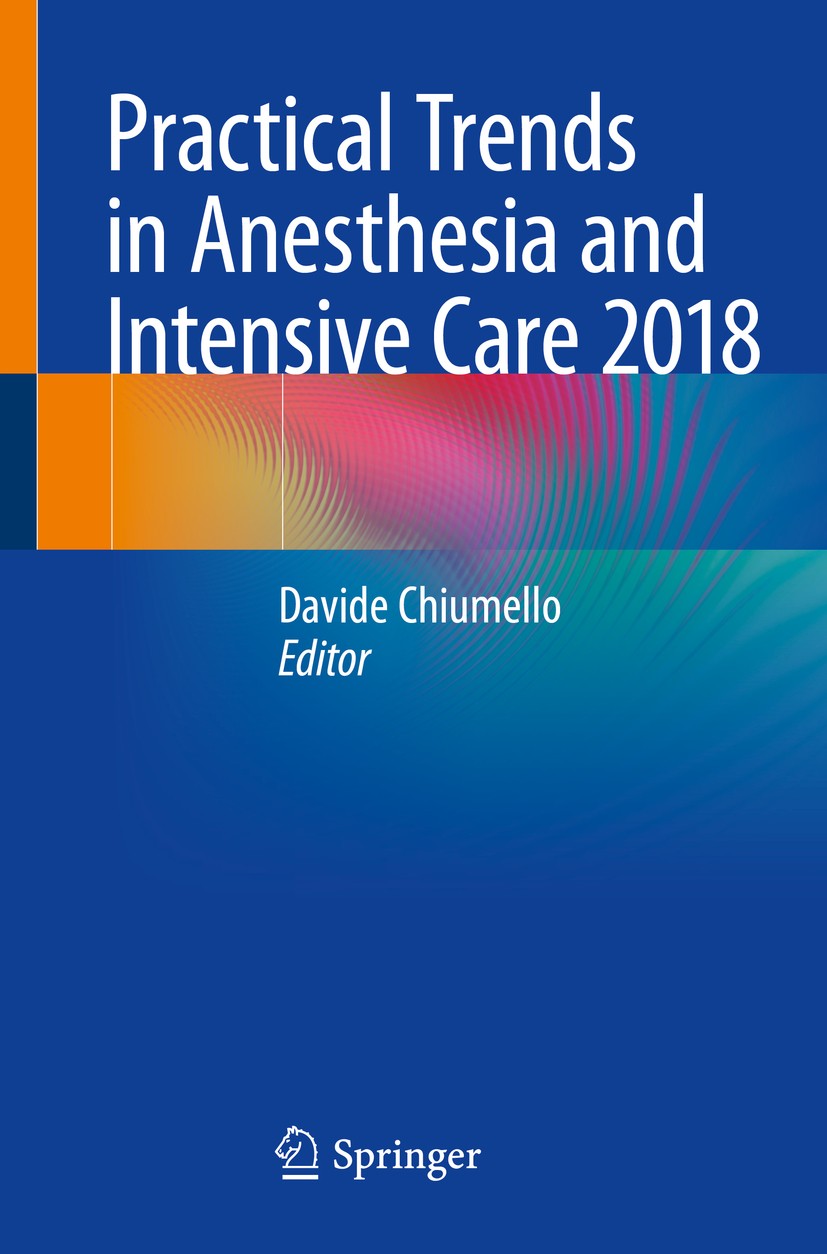 Titlebook: Practical Trends in Anesthesia and Intensive Care 2018; Davide Chiumello Book 2019 Springer Nature Switzerland AG 2019 Acute Respiratory D Titlebook: Practical Trends in Anesthesia and Intensive Care 2018; Davide Chiumello Book 2019 Springer Nature Switzerland AG 2019 Acute Respiratory D