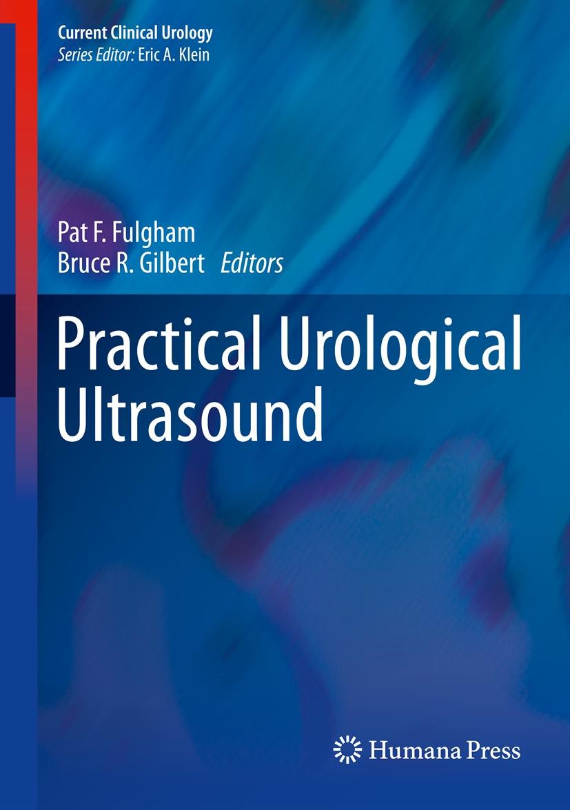 Titlebook: Practical Urological Ultrasound; Pat F. Fulgham,Bruce R. Gilbert Book 20131st edition Springer Science+Business Media New York 2013 Androl Titlebook: Practical Urological Ultrasound; Pat F. Fulgham,Bruce R. Gilbert Book 20131st edition Springer Science+Business Media New York 2013 Androl