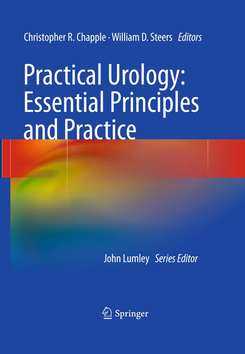 Titlebook: Practical Urology: Essential Principles and Practice; Essential Principles Christopher R. Chapple,William D. Steers Book 20111st edition Sp Titlebook: Practical Urology: Essential Principles and Practice; Essential Principles Christopher R. Chapple,William D. Steers Book 20111st edition Sp