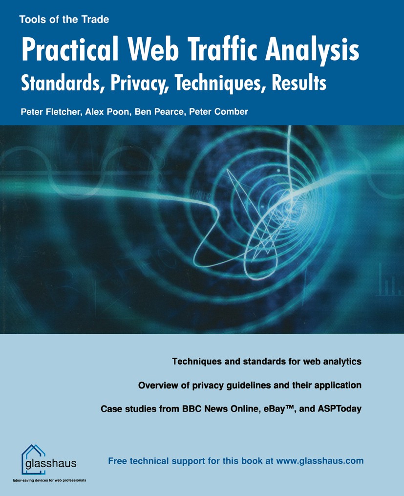 Titlebook: Practical Web Traffic Analysis; Standards, Privacy, Peter Fletcher,Alex Poon,Peter Comber Book 2002 Peter Fletcher and Alex Poon and Ben P Titlebook: Practical Web Traffic Analysis; Standards, Privacy, Peter Fletcher,Alex Poon,Peter Comber Book 2002 Peter Fletcher and Alex Poon and Ben P