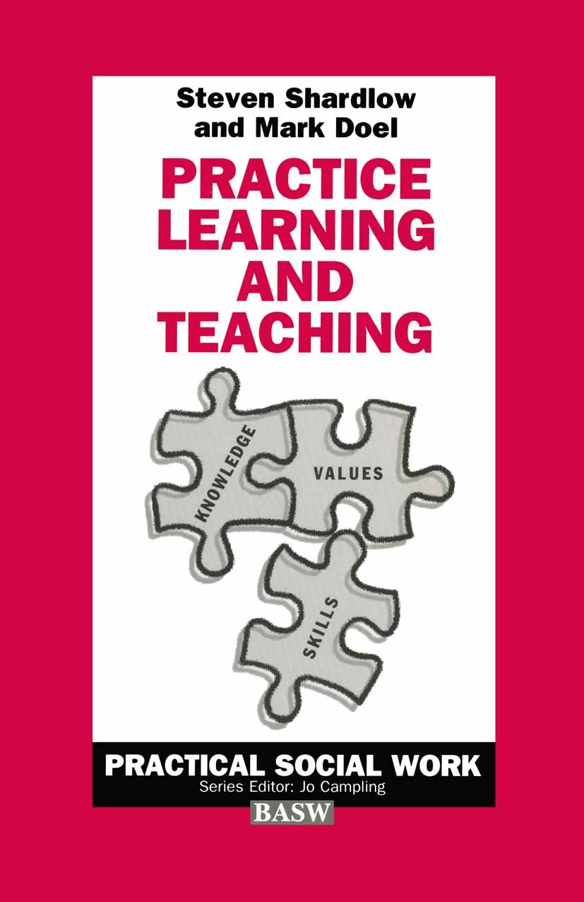 Titlebook: Practice Learning and Teaching; Steven Shardlow,Mark Doel Textbook 1996Latest edition Macmillan Publishers Limited 1996 cognition.coherenc Titlebook: Practice Learning and Teaching; Steven Shardlow,Mark Doel Textbook 1996Latest edition Macmillan Publishers Limited 1996 cognition.coherenc