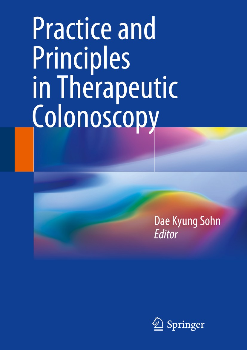 Titlebook: Practice and Principles in Therapeutic Colonoscopy; Dae Kyung Sohn Book 2018 Springer-Verlag Berlin Heidelberg 2018 Colonic Stent.Colonosc Titlebook: Practice and Principles in Therapeutic Colonoscopy; Dae Kyung Sohn Book 2018 Springer-Verlag Berlin Heidelberg 2018 Colonic Stent.Colonosc