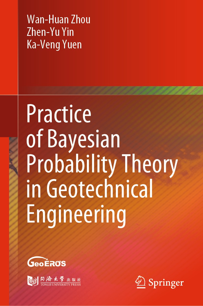 Titlebook: Practice of Bayesian Probability Theory in Geotechnical Engineering; Wan-Huan Zhou,Zhen-Yu Yin,Ka-Veng Yuen Book 2021 Tongji University Pr Titlebook: Practice of Bayesian Probability Theory in Geotechnical Engineering; Wan-Huan Zhou,Zhen-Yu Yin,Ka-Veng Yuen Book 2021 Tongji University Pr
