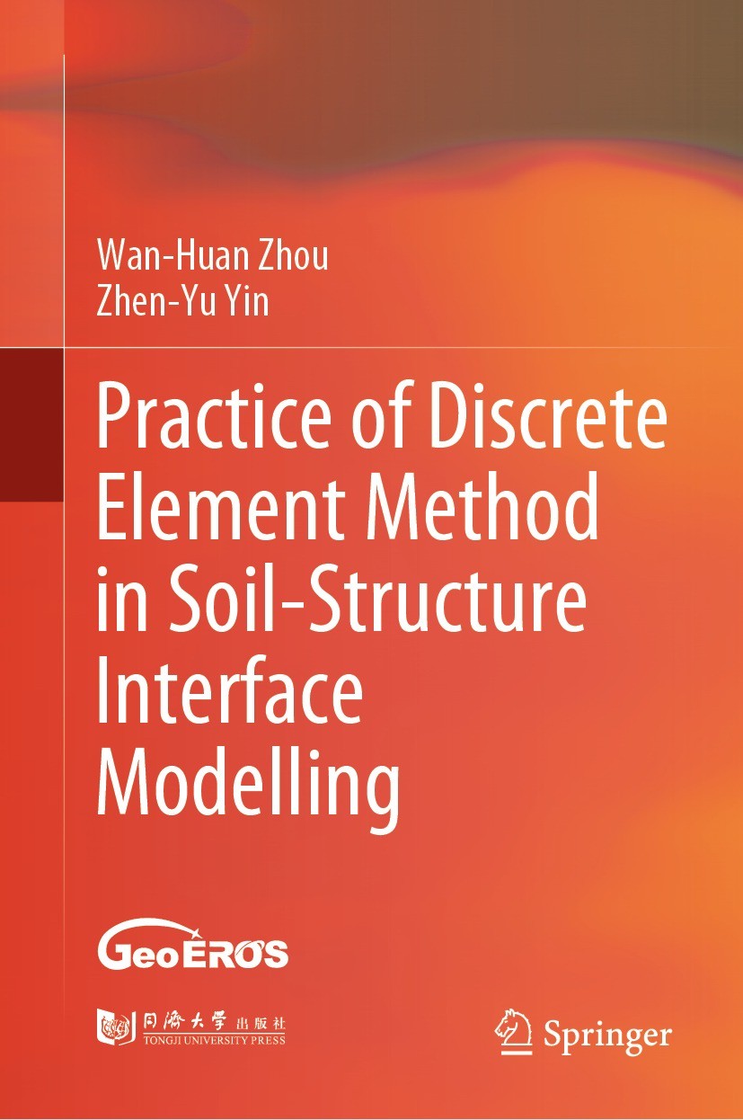 Titlebook: Practice of Discrete Element Method in Soil-Structure Interface Modelling; Wan-Huan Zhou,Zhen-Yu Yin Book 2023 Tongji University Press 202 Titlebook: Practice of Discrete Element Method in Soil-Structure Interface Modelling; Wan-Huan Zhou,Zhen-Yu Yin Book 2023 Tongji University Press 202