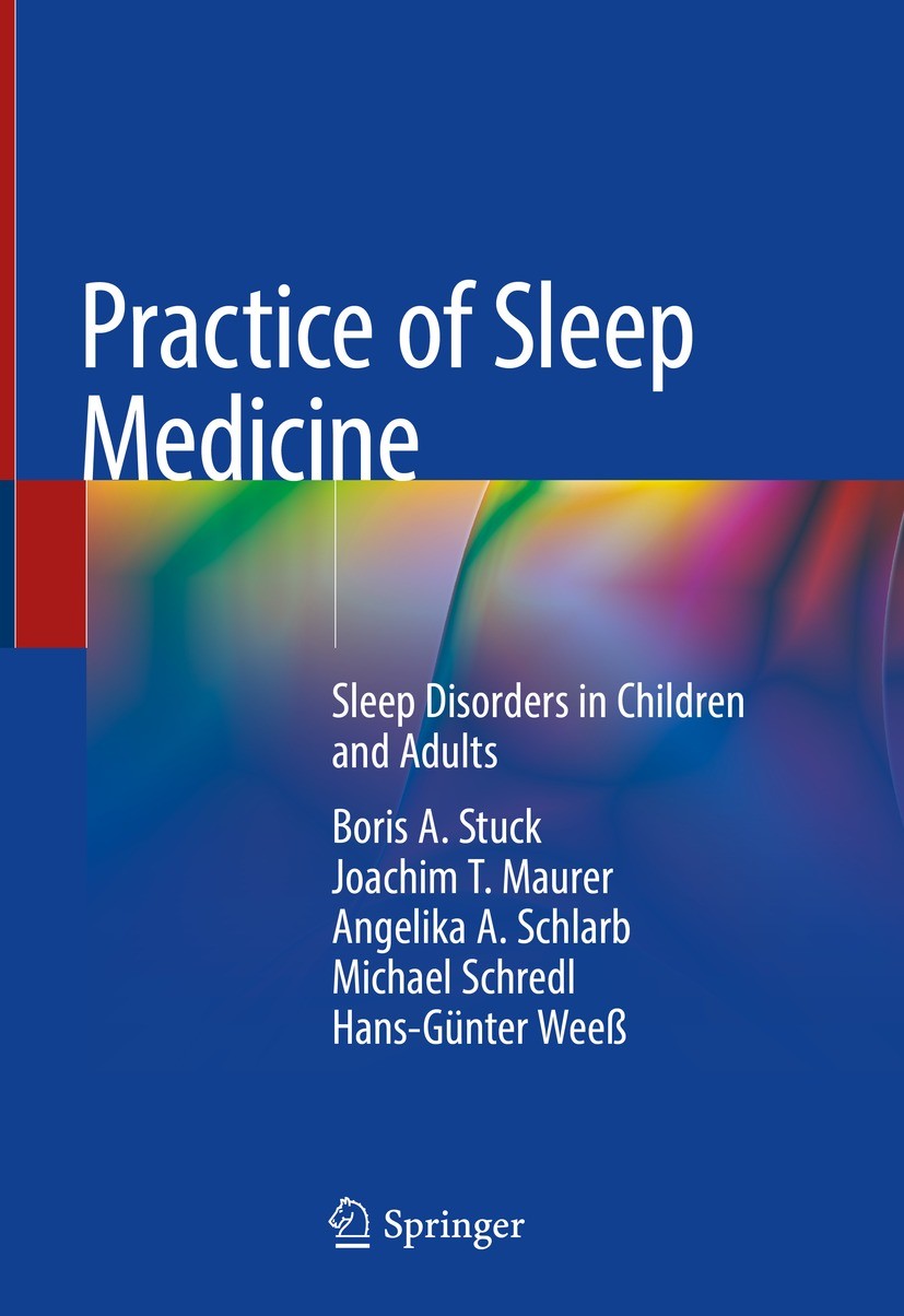 Titlebook: Practice of Sleep Medicine; Sleep Disorders in C Boris A. Stuck,Joachim T. Maurer,Hans-Günter Weeß Book 2021 Springer Nature Switzerland AG Titlebook: Practice of Sleep Medicine; Sleep Disorders in C Boris A. Stuck,Joachim T. Maurer,Hans-Günter Weeß Book 2021 Springer Nature Switzerland AG