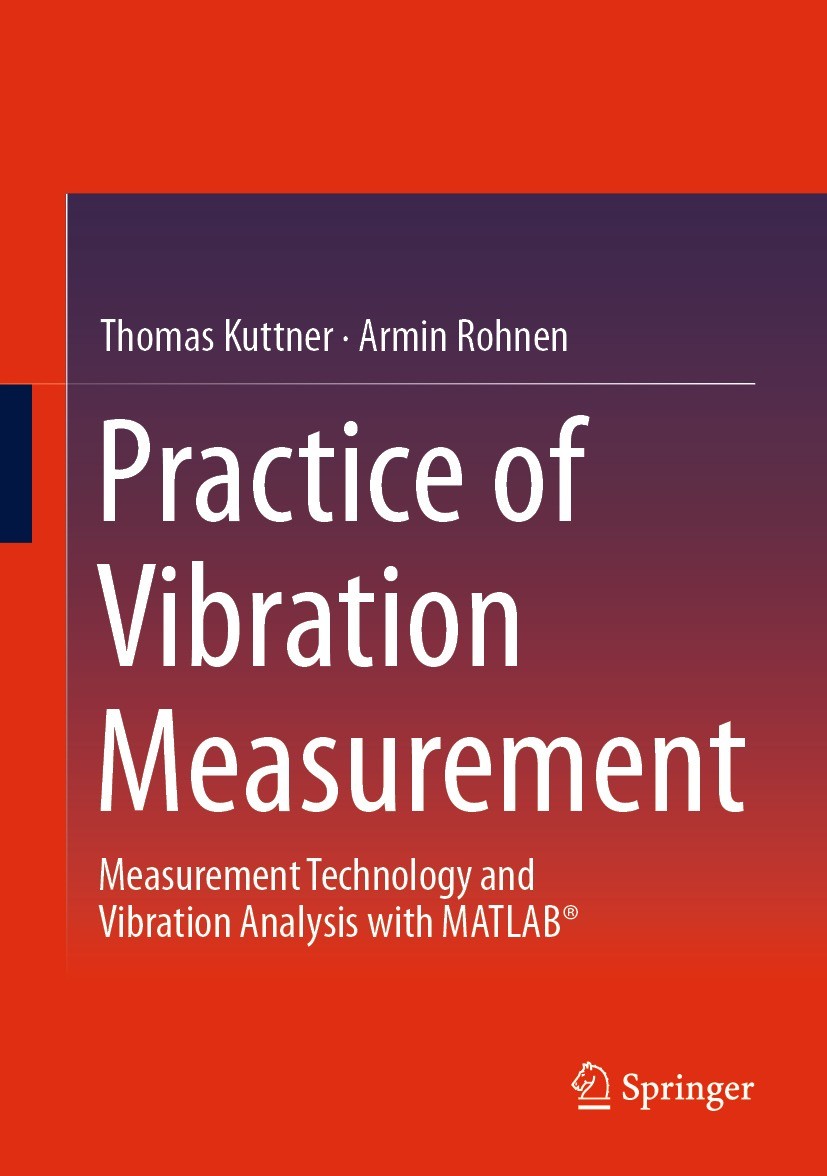 Titlebook: Practice of Vibration Measurement; Measurement Technolo Thomas Kuttner,Armin Rohnen Book 20231st edition The Editor(s) (if applicable) and Titlebook: Practice of Vibration Measurement; Measurement Technolo Thomas Kuttner,Armin Rohnen Book 20231st edition The Editor(s) (if applicable) and