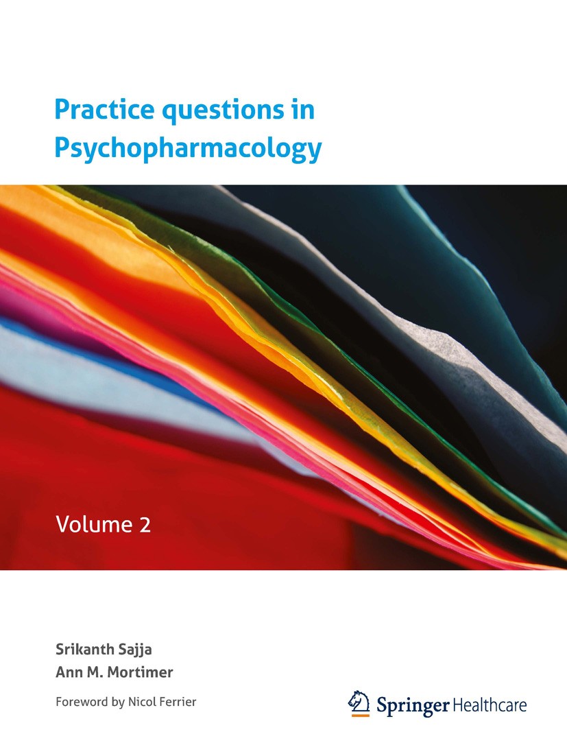 Titlebook: Practice questions in Psychopharmacology; Volume 2 Srikanth Sajja,Ann M Mortimer Book 2011 Springer Healthcare 2011 Continued Medical Educa Titlebook: Practice questions in Psychopharmacology; Volume 2 Srikanth Sajja,Ann M Mortimer Book 2011 Springer Healthcare 2011 Continued Medical Educa