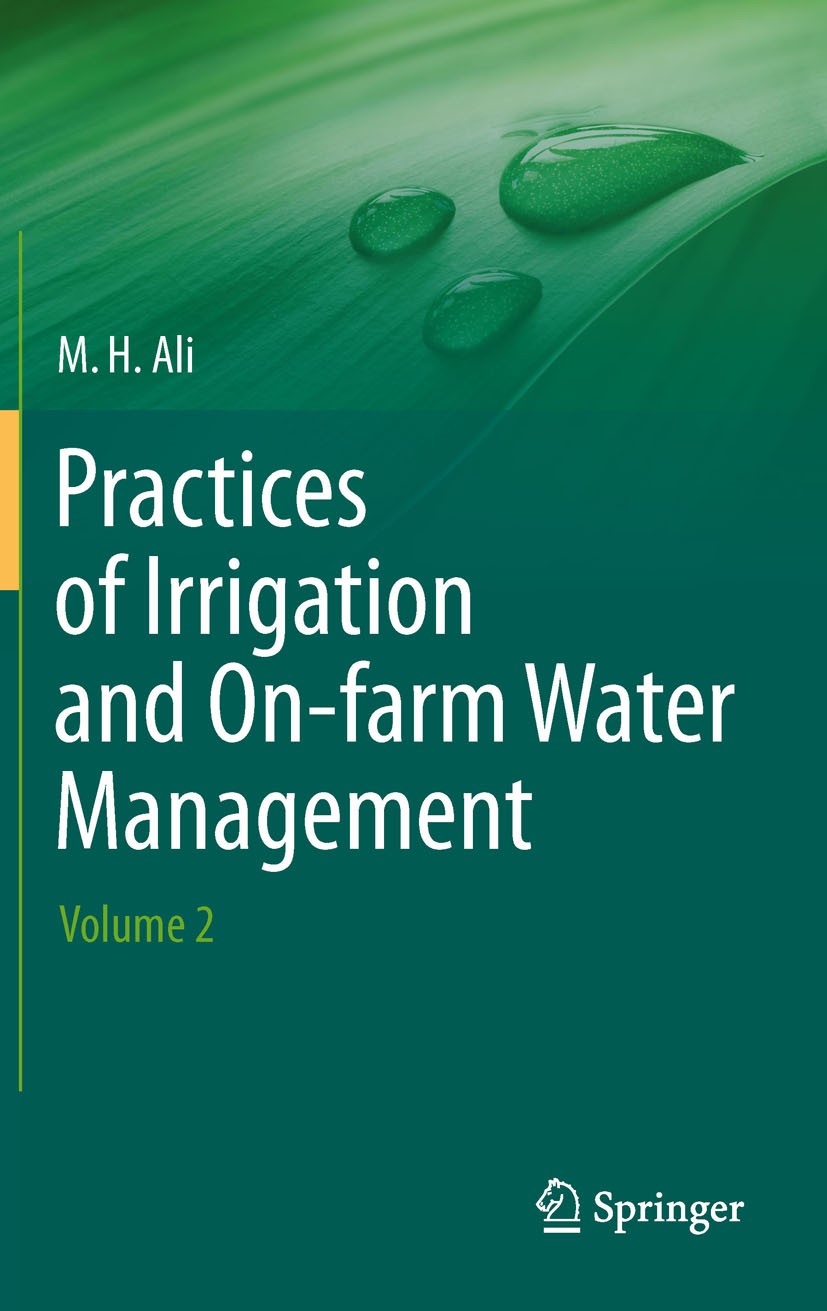 Titlebook: Practices of Irrigation & On-farm Water Management: Volume 2; M. H. Ali Book 2011 Springer Science+Business Media, LLC 2011 water industry Titlebook: Practices of Irrigation & On-farm Water Management: Volume 2; M. H. Ali Book 2011 Springer Science+Business Media, LLC 2011 water industry